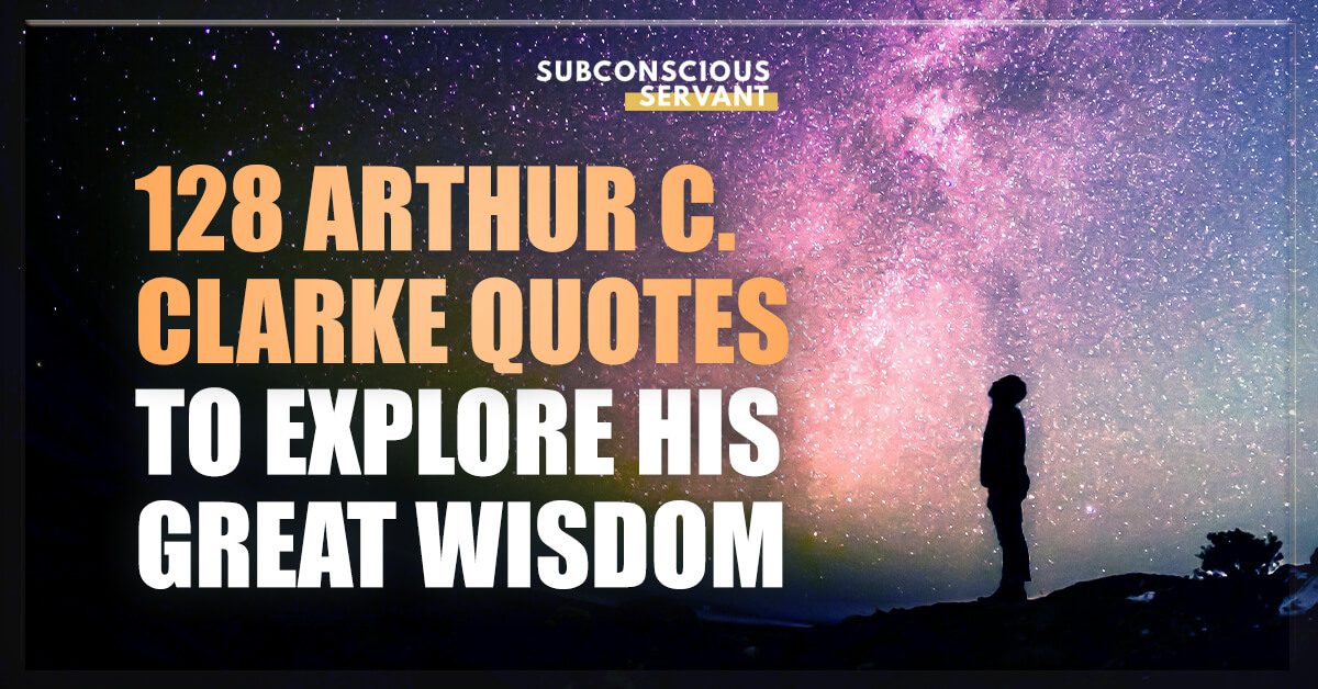 The Genius Of Arthur C. Clarke In 127 Quotes