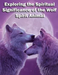 Exploring the Spiritual Significance of the Wolf Spirit Animal